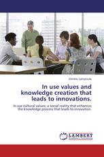 In use values and knowledge creation that leads to innovations.