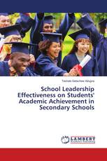 School Leadership Effectiveness on Students' Academic Achievement in Secondary Schools