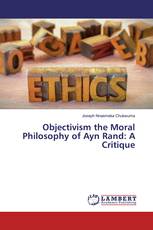 Objectivism the Moral Philosophy of Ayn Rand: A Critique