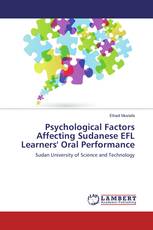 Psychological Factors Affecting Sudanese EFL Learners' Oral Performance