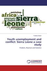 Youth unemployment and conflict: Sierra Leone a case study