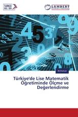 Türkiye'de Lise Matematik Öğretiminde Ölçme ve Değerlendirme