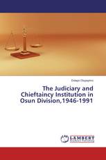 The Judiciary and Chieftaincy Institution in Osun Division,1946-1991