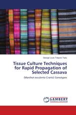 Tissue Culture Techniques for Rapid Propagation of Selected Cassava
