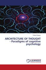 ARCHITECTURE OF THOUGHT - Paradigms of cognitive psychology