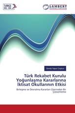 Türk Rekabet Kurulu Yoğunlaşma Kararlarına İktisat Okullarının Etkisi