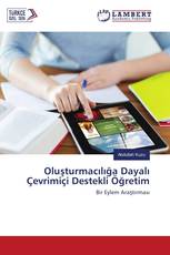 Oluşturmacılığa Dayalı Çevrimiçi Destekli Öğretim