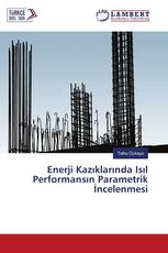Enerji Kazıklarında Isıl Performansın Parametrik İncelenmesi