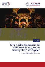 Türk Korku Sinemasında Eski Türk İnançları Ve İslamiyet'e Dair Ögeler