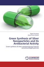 Green Synthesis of Silver Nanoparticles and Its Antibacterial Activity