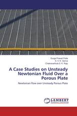 A Case Studies on Unsteady Newtonian Fluid Over a Porous Plate