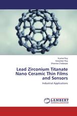 Lead Zirconium Titanate Nano Ceramic Thin Films and Sensors