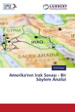 Amerika'nın Irak Savaşı - Bir Söylem Analizi