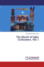The March of Igbo Civilization, Vol. I
