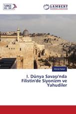 I. Dünya Savaşı'nda Filistin'de Siyonizm ve Yahudiler