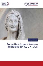 Roma Hukukunun Konusu Olarak Kadın AC 27 - 305