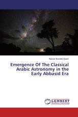 Emergence Of The Classical Arabic Astronomy in the Early Abbasid Era