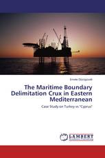 The Maritime Boundary Delimitation Crux in Eastern Mediterranean