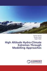 High Altitude Hydro-Climate Extremes Through Modelling Approaches