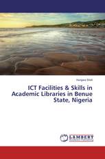 ICT Facilities & Skills in Academic Libraries in Benue State, Nigeria