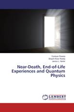 Near-Death, End-of-Life Experiences and Quantum Physics