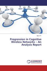 Progression in Cognitive Wireless Networks – An Analysis Report