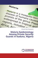 Malaria Epidemiology Among Private Security Guards in Kaduna, Nigeria