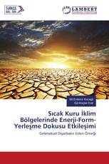 Sıcak Kuru İklim Bölgelerinde Enerji-Form-Yerleşme Dokusu Etkileşimi