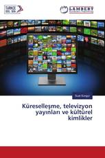 Küreselleşme, televizyon yayınları ve kültürel kimlikler