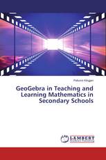 GeoGebra in Teaching and Learning Mathematics in Secondary Schools