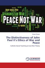 The Distinctiveness of John Paul II’s Ethics of War and Peace