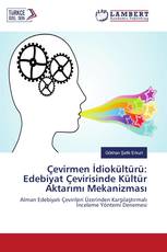 Çevirmen İdiokültürü: Edebiyat Çevirisinde Kültür Aktarımı Mekanizması