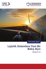 Lojistik Sistemlere Yeni Bir Bakış Açısı