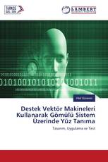 Destek Vektör Makineleri Kullanarak Gömülü Sistem Üzerinde Yüz Tanıma