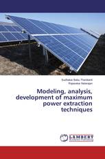 Modeling, analysis, development of maximum power extraction techniques