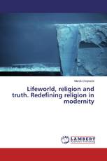 Lifeworld, religion and truth. Redefining religion in modernity