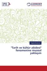 "Tarih ve kültür abidesi" fenomenine muzeal yaklaşım