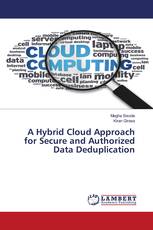 A Hybrid Cloud Approach for Secure and Authorized Data Deduplication