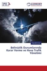 Belirsizlik Durumlarında Karar Verme ve Hava Trafik Yönetimi