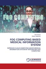 FOG COMPUTING BASED MEDICAL INFORMATION SYSTEM
