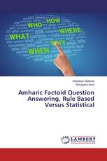 Amharic Factoid Question Answering, Rule Based Versus Statistical