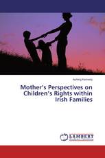 Mother’s Perspectives on Children’s Rights within Irish Families