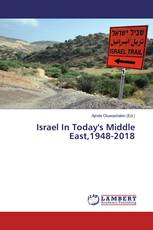 Israel In Today's Middle East,1948-2018