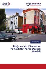 Mağaza Yeri Seçimine Yönelik Bir Karar Destek Modeli
