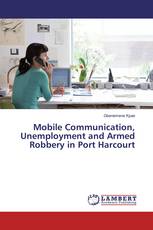 Mobile Communication, Unemployment and Armed Robbery in Port Harcourt