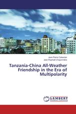 Tanzania-China All-Weather Friendship in the Era of Multipolarity