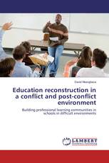 Education reconstruction in a conflict and post-conflict environment