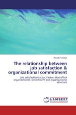 The relationship between job satisfaction & organizational commitment