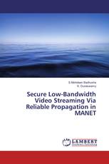 Secure Low-Bandwidth Video Streaming Via Reliable Propagation in MANET