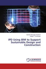 IPD Using BIM to Support Sustainable Design and Construction